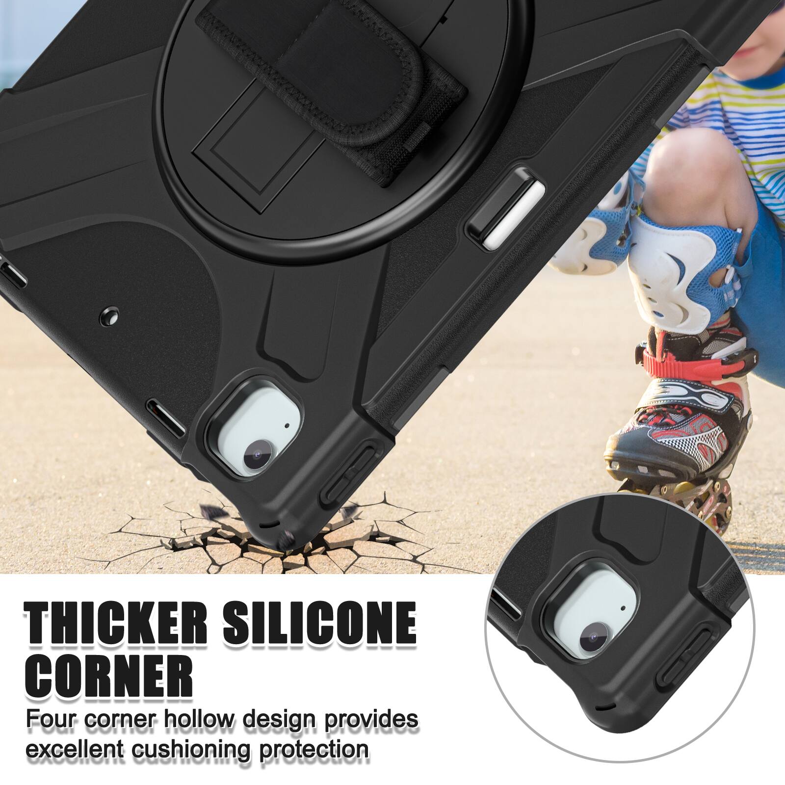 THICKER SILICONE CORNER  
Four corner hollow design provides excellent cushioning protection
