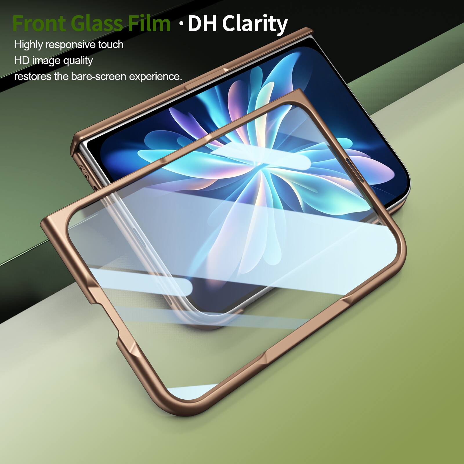 Front Glass Film • DH Clarity

Highly responsive touch  
HD image quality  
restores the bare-screen experience.