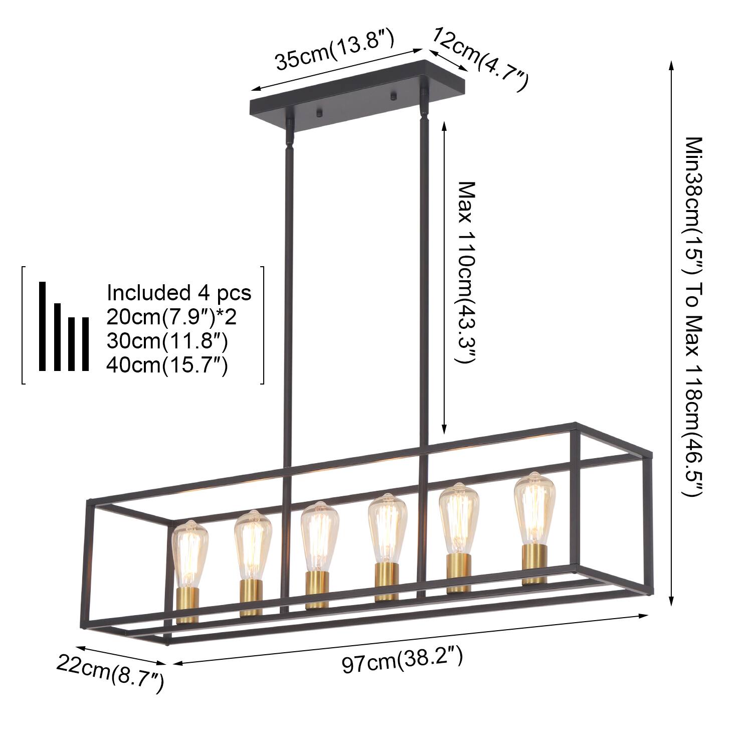 35cm(13.8") 12cm(4.7") Max 110cm(43.3") Min38cm(15") To Max 118cm(46.5") 22cm(8.7") 97cm(38.2") Included 4 pcs 20cm(7.9")*2 30cm(11.8") 40cm(15.7")