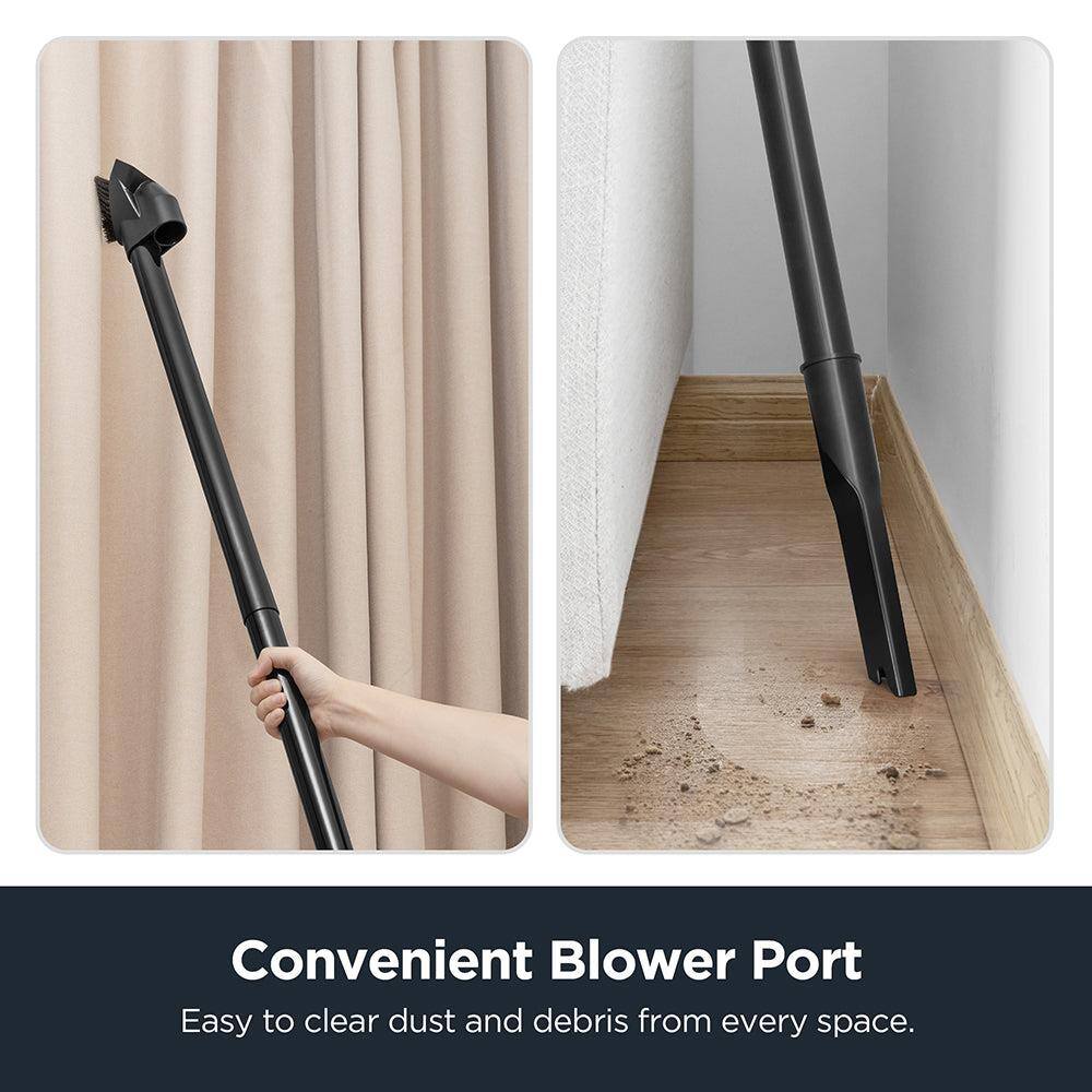 Convenient Blower Port  
Easy to clear dust and debris from every space.