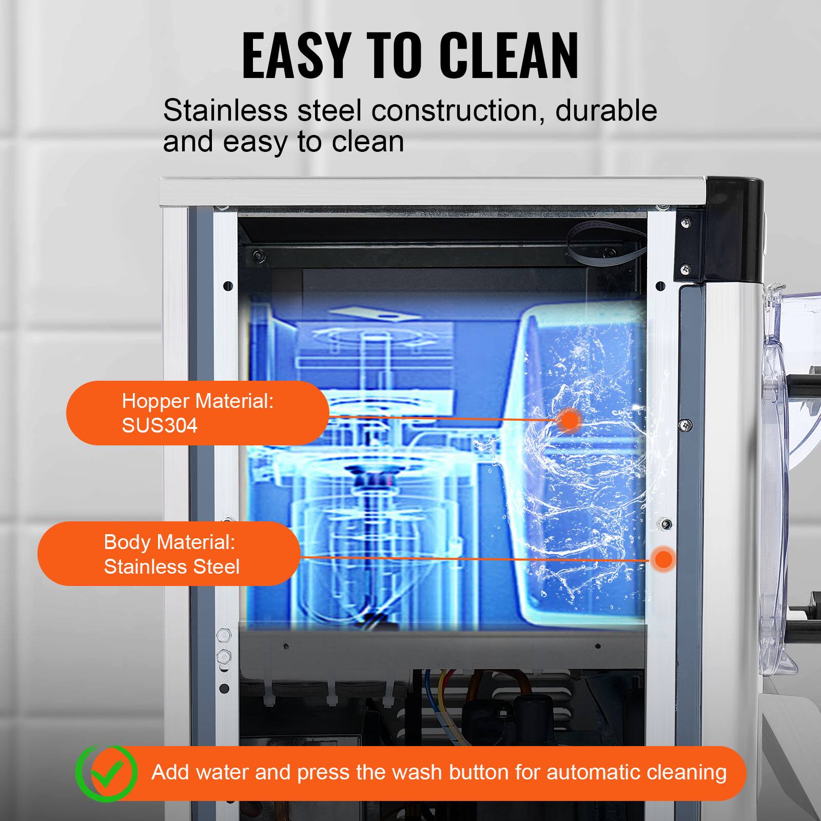 EASY TO CLEAN  
Stainless steel construction, durable and easy to clean

Hopper Material: SUS304  
Body Material: Stainless Steel

Add water and press the wash button for automatic cleaning