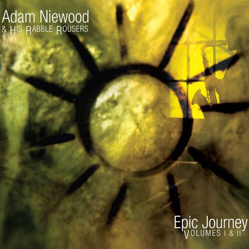 Adam Niewood & His Rabble Rousers  
Epic Journey Volumes I & II