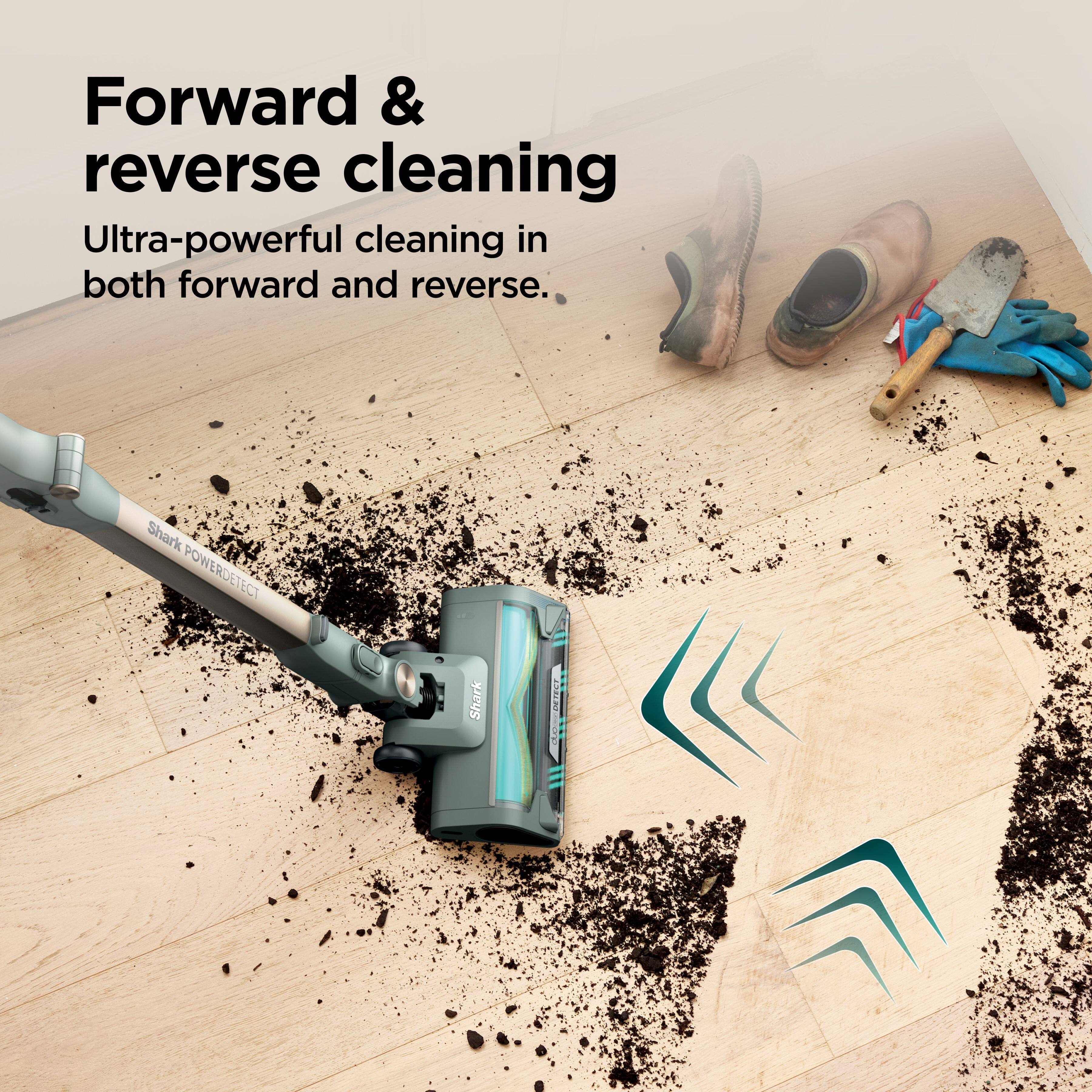 Forward & reverse cleaning  
Ultra-powerful cleaning in both forward and reverse.  
Shark POWERDETECT