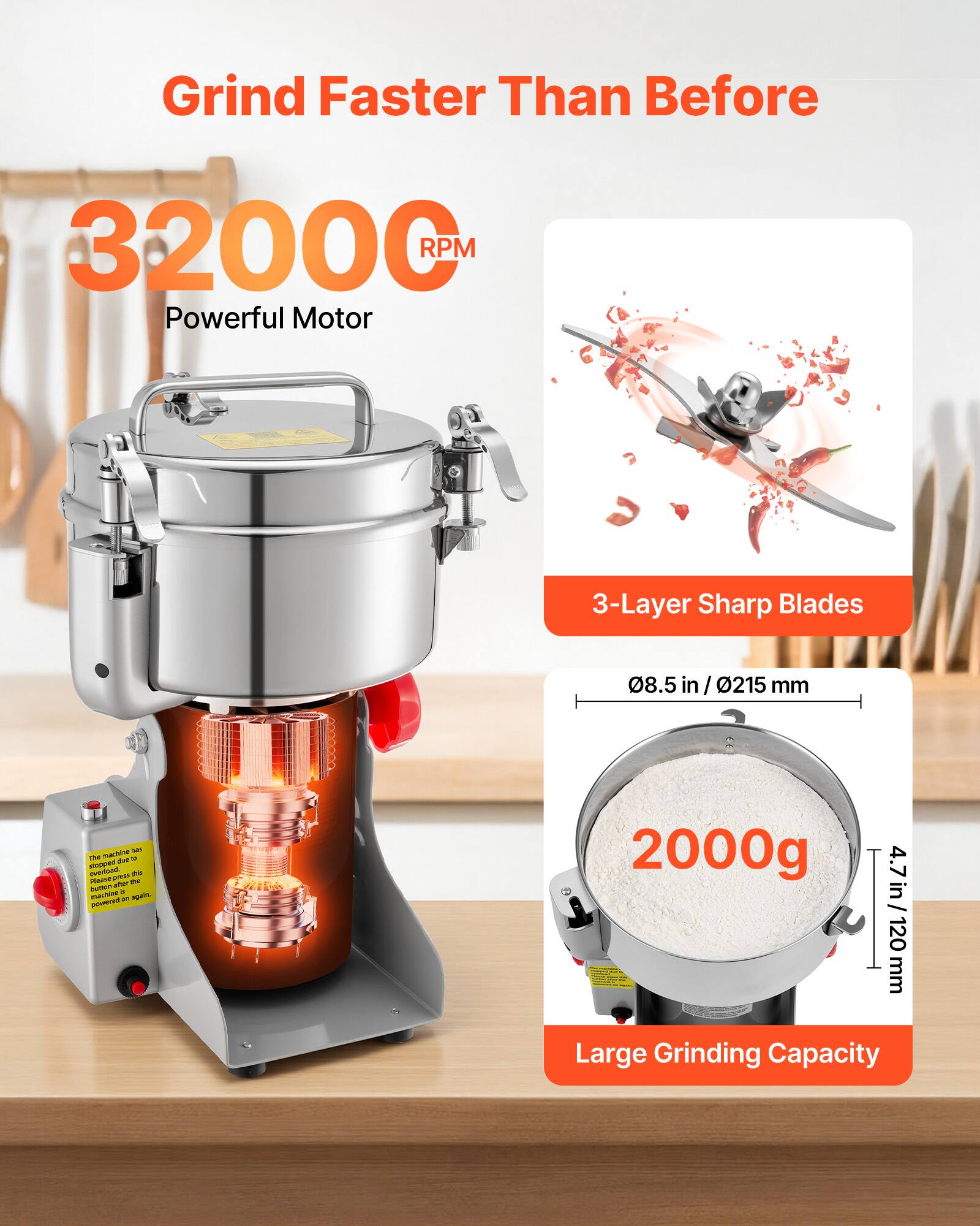 Grind Faster Than Before

32000 RPM Powerful Motor

3-Layer Sharp Blades

08.5 in / 0215 mm

sun machine due scopped evericad. press Please xtor the button a auchine on aguis, 

2000g 4.7 in / 120 mm Large Grinding Capacity