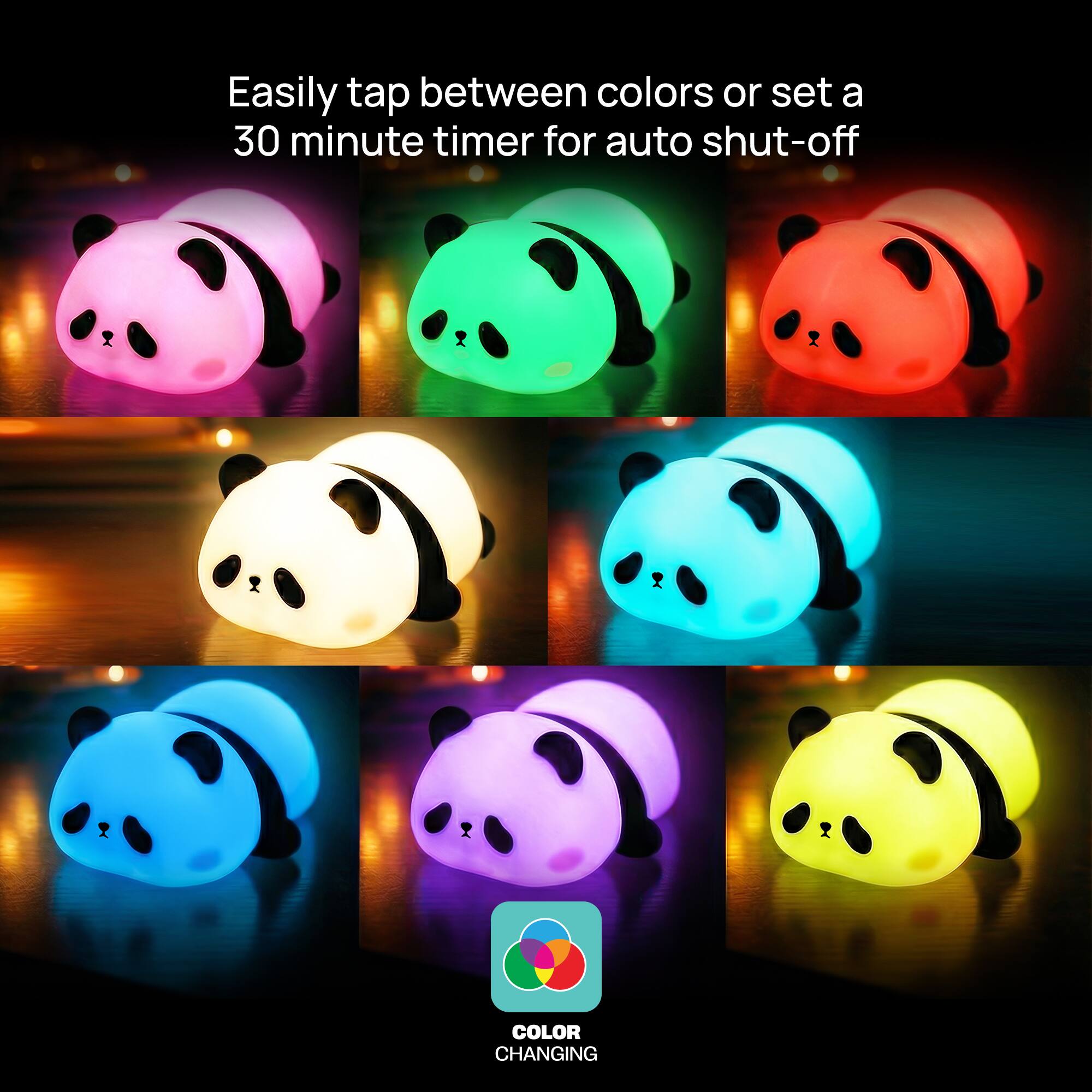Easily tap between colors or set a 30 minute timer for auto shut-off

COLOR CHANGING