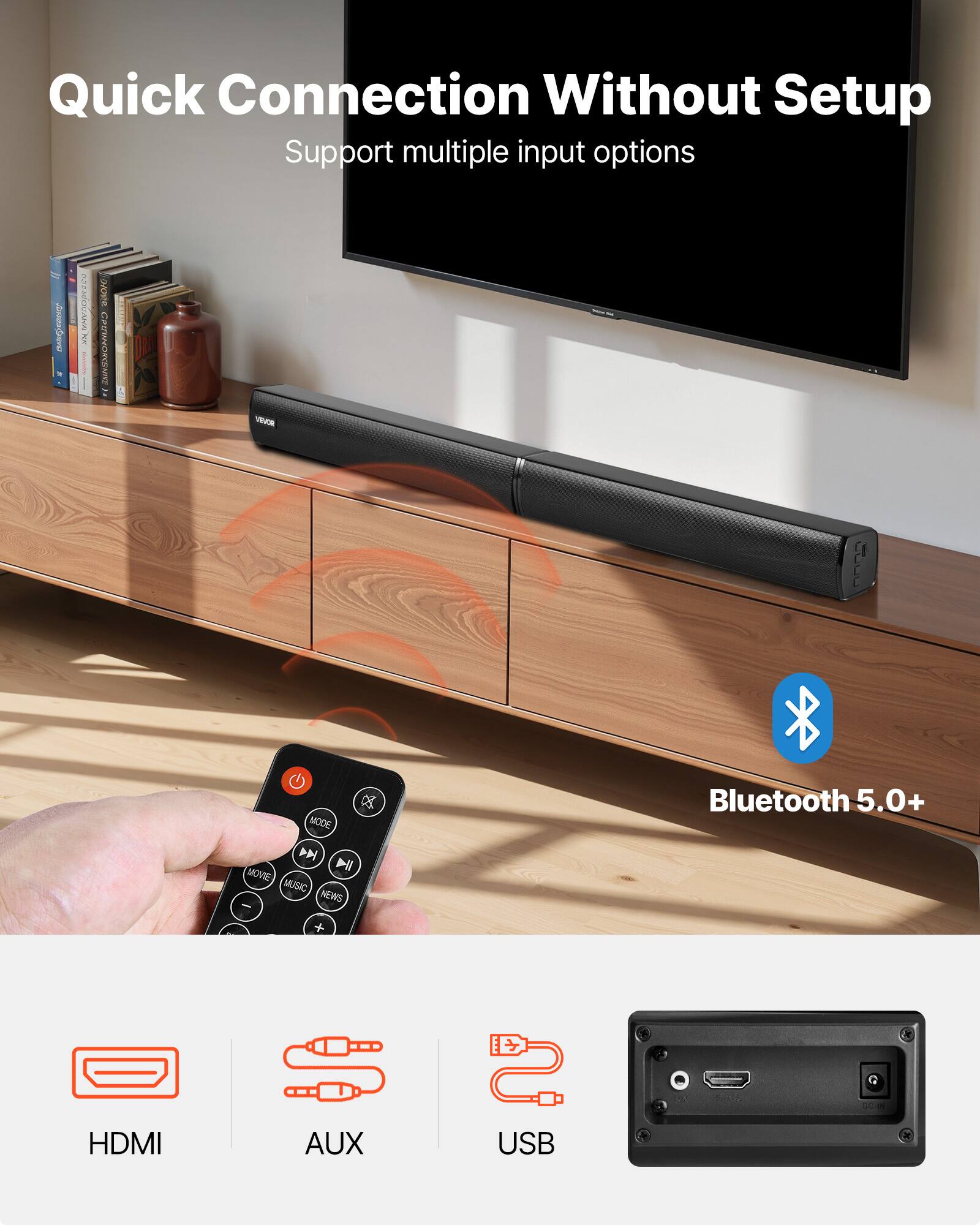 Quick Connection Without Setup  
Support multiple input options  

Bluetooth 5.0+  
HDMI  
AUX  
USB