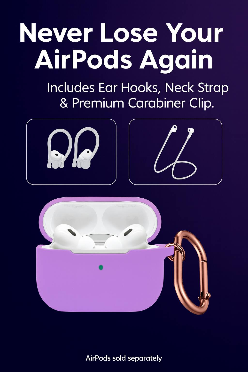 Never Lose Your AirPods Again  
Includes Ear Hooks, Neck Strap & Premium Carabiner Clip.  
AirPods sold separately