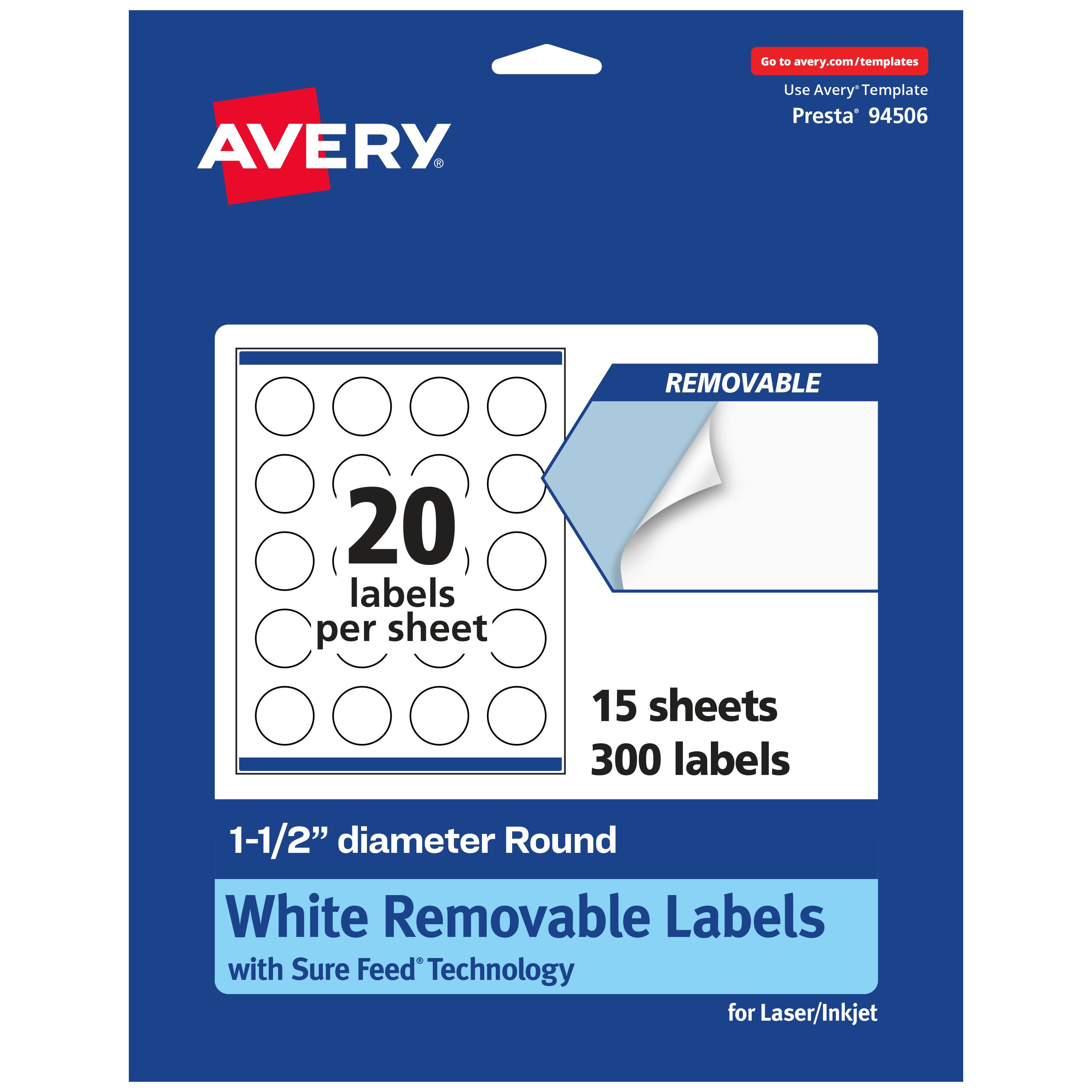 Go to avery.com/templates

AVERY

Use Avery Template Presta® 94506

REMOVABLE

20 labels per sheet

15 sheets 300 labels

1-1/2" diameter Round White Removable Labels with Sure Feed Technology for Laser/Inkjet