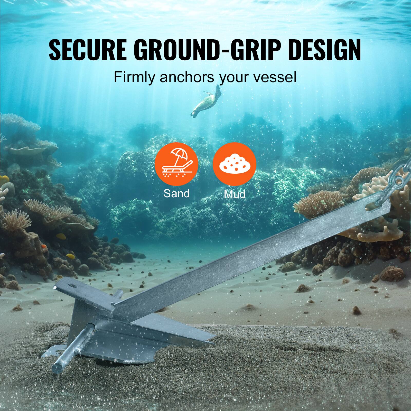 SECURE GROUND-GRIP DESIGN  
Firmly anchors your vessel  

Sand  
Mud