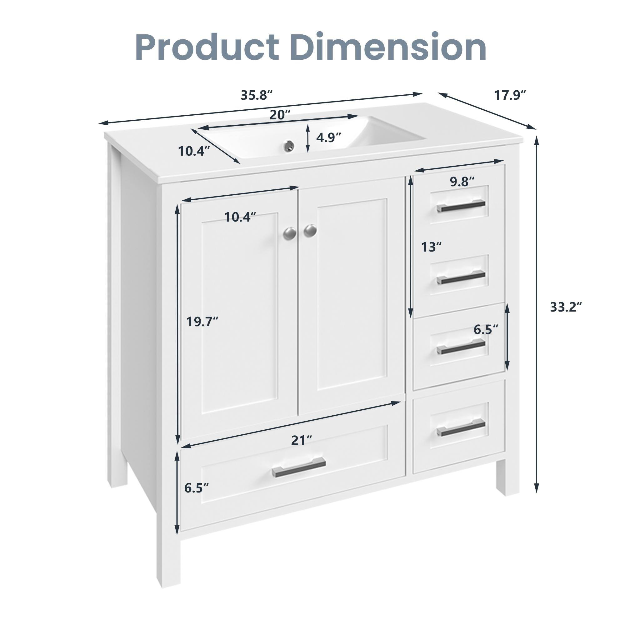 Product Dimension

- Length: 35.8"
- Width: 20"
- Height: 33.2"
- Sink Depth: 4.9"
- Drawer 1 (Top): 9.8" x 13"
- Drawer 2: 6.5" x 13"
- Drawer 3: 6.5" x 13"
- Cabinet Door Height: 10.4"
- Cabinet Door Width: 10.4"
- Cabinet Door Height: 19.7"
- Cabinet Door Width: 21"
- Side Cabinet Height: 17.9"
- Side Cabinet Width: 6.5"