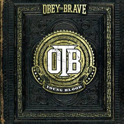 OBEY THE BRAVE
OTB
YOUNG BLOOD