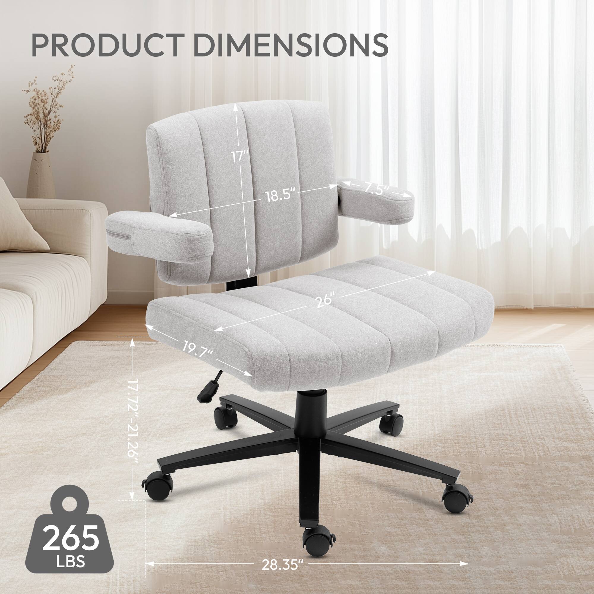 PRODUCT DIMENSIONS

- Width: 28.35"
- Depth: 17.72" - 21.26"
- Height: 19.7"
- Seat Height: 17"
- Armrest Height: 18.5"
- Armrest Width: 7.5"
- Weight Capacity: 265 LBS
