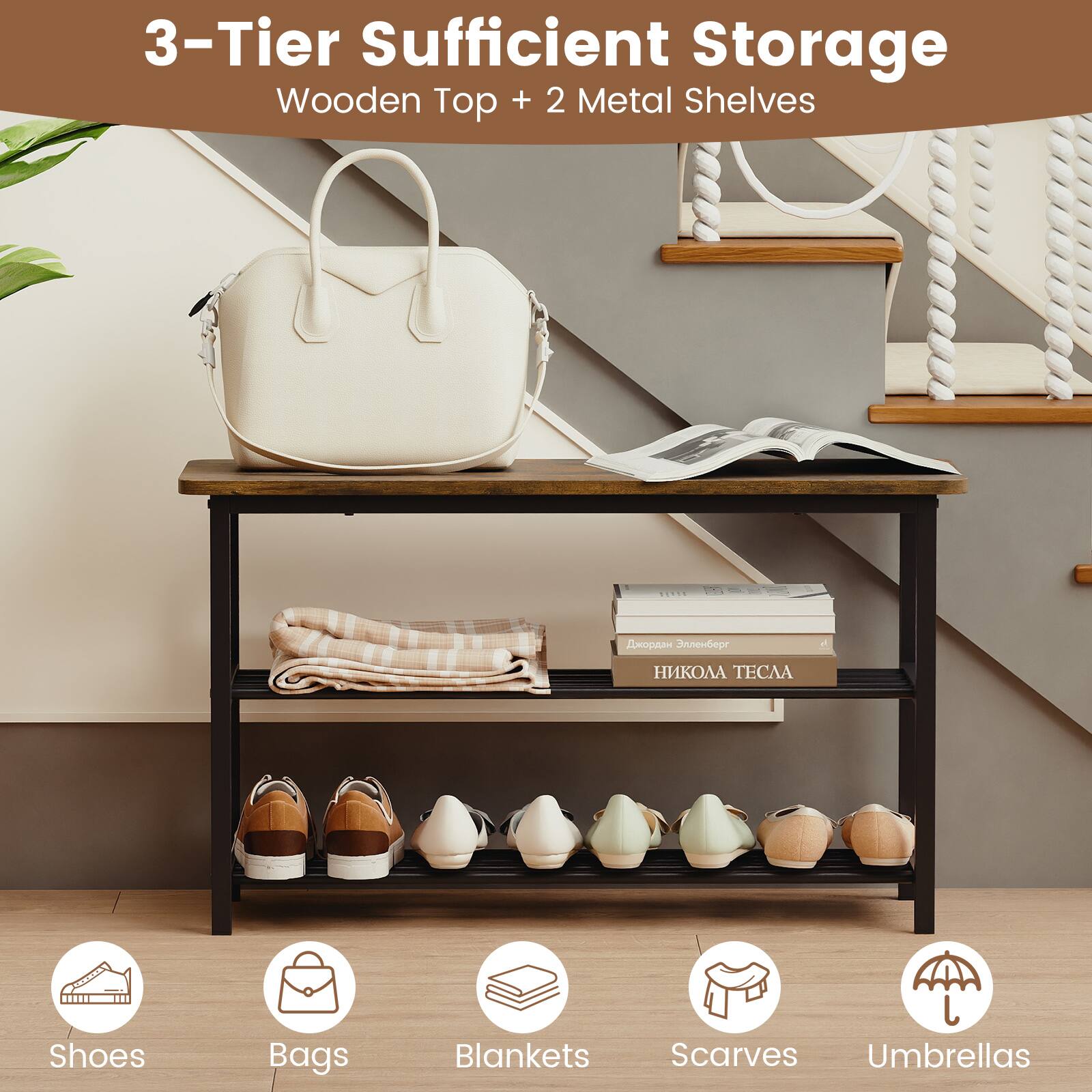 3-Tier Sufficient Storage  
Wooden Top + 2 Metal Shelves  

Shoes  
Bags  
Blankets  
Scarves  
Umbrellas
