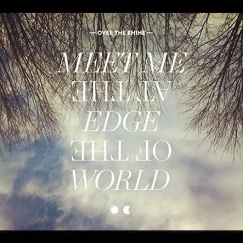 Over the Rhine - Meet Me at the Edge of the World   - VINYL LP price history on PriceWatchPro