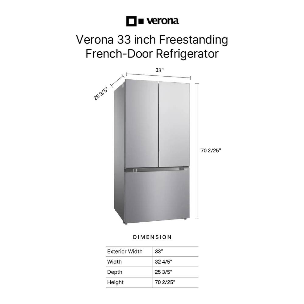 Verona 33 inch Freestanding French-Door Refrigerator

DIMENSION
Exterior Width: 33"
Width: 32 4/5"
Depth: 25 3/5"
Height: 70 2/25"