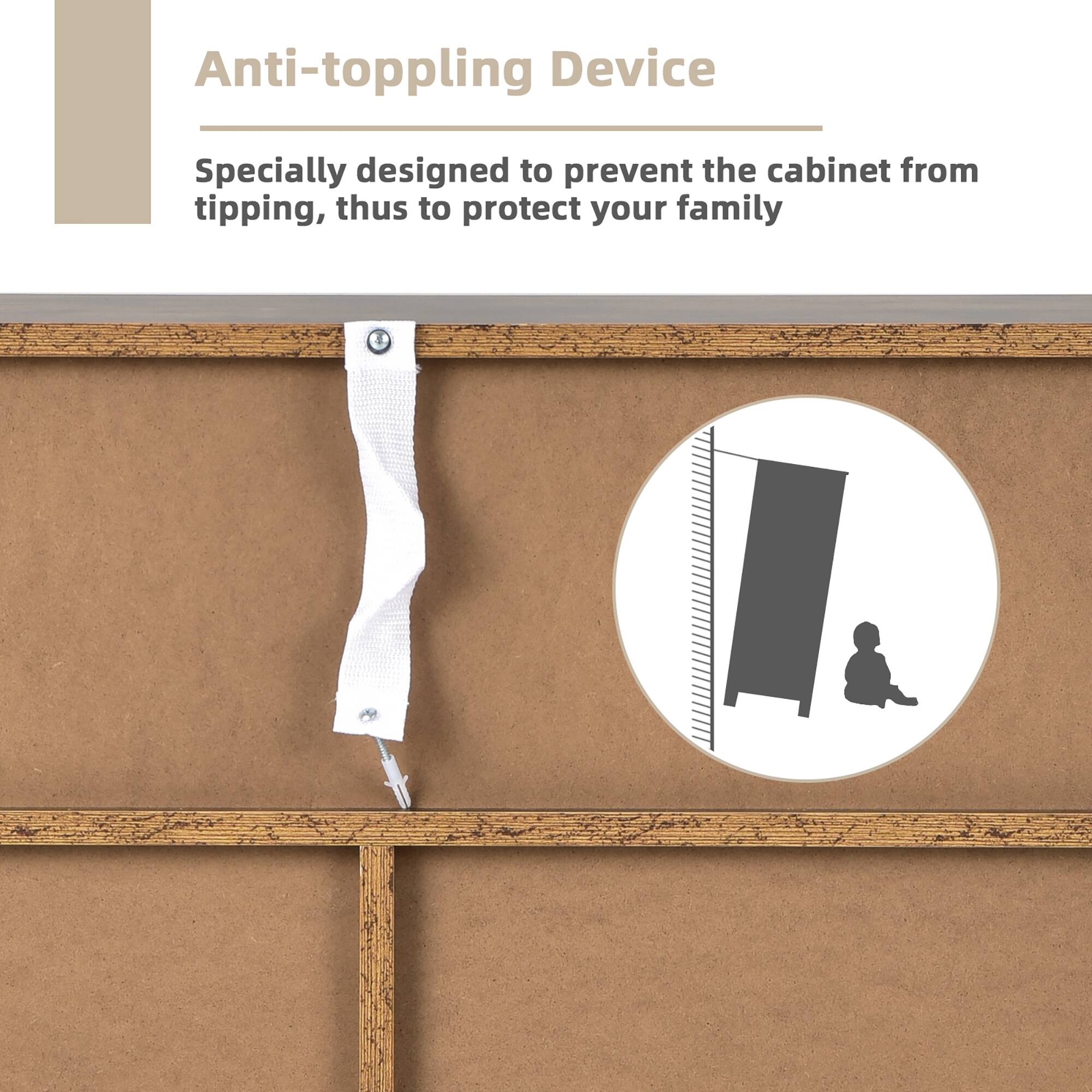 Anti-toppling Device
Specially designed to prevent the cabinet from tipping, thus to protect your family