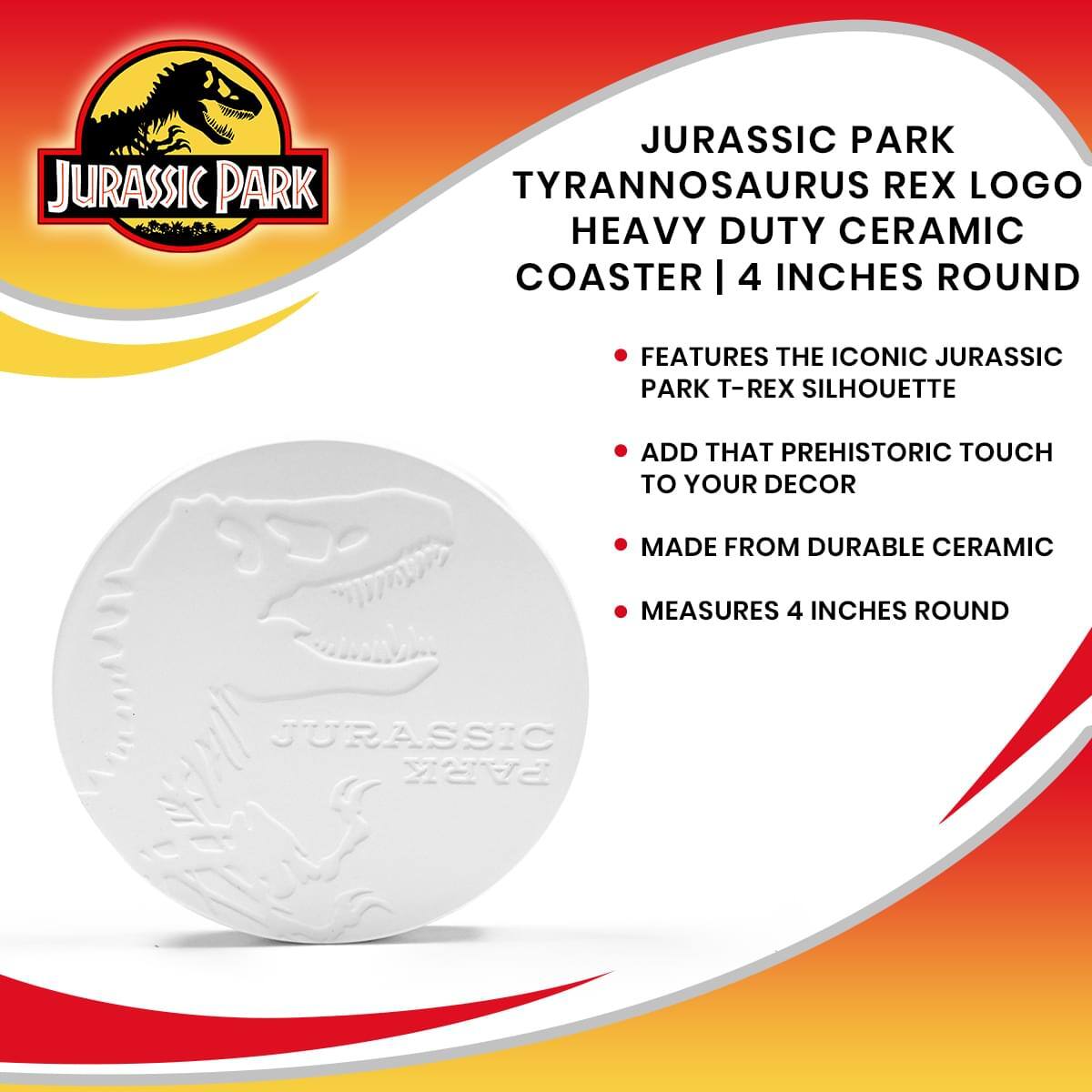 JURASSIC PARK TYRANNOSAURUS REX LOGO HEAVY DUTY CERAMIC COASTER | 4 INCHES ROUND

FEATURES THE ICONIC JURASSIC PARK T-REX SILHOUETTE

ADD THAT PREHISTORIC TOUCH TO YOUR DECOR

MADE FROM DURABLE CERAMIC

MEASURES 4 INCHES ROUND