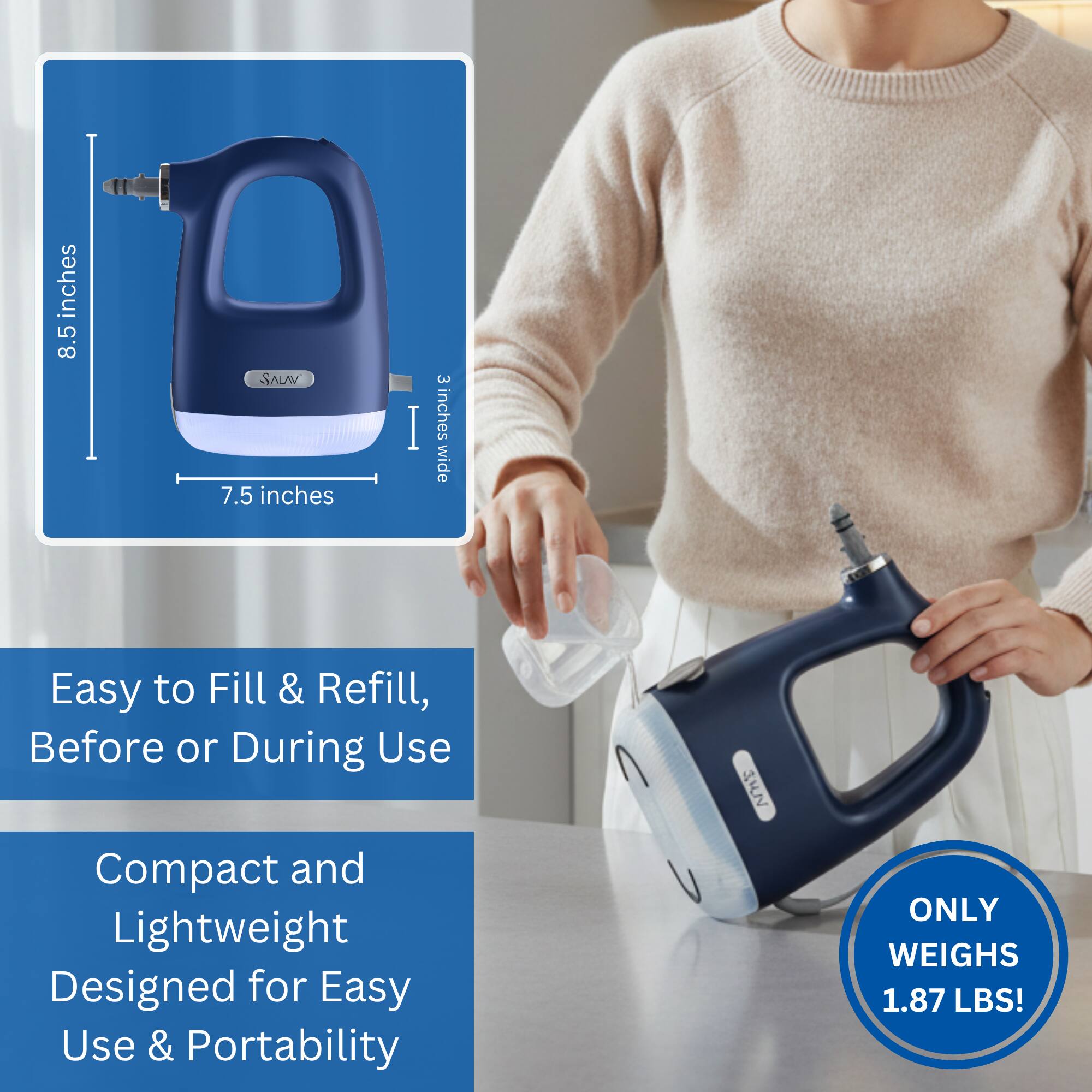 - **Dimensions:**
  - 8.5 inches tall
  - 7.5 inches wide
  - 3 inches deep

- **Features:**
  - Easy to Fill & Refill, Before or During Use
  - Compact and Lightweight
  - Designed for Easy Use & Portability

- **Weight:**
  - Only weighs 1.87 lbs!