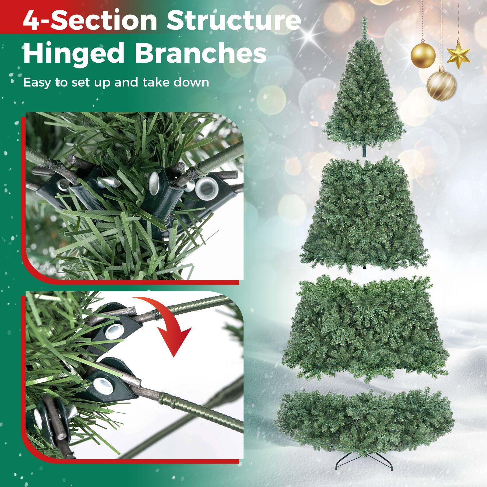 4-Section Structure  
Hinged Branches  
Easy to set up and take down