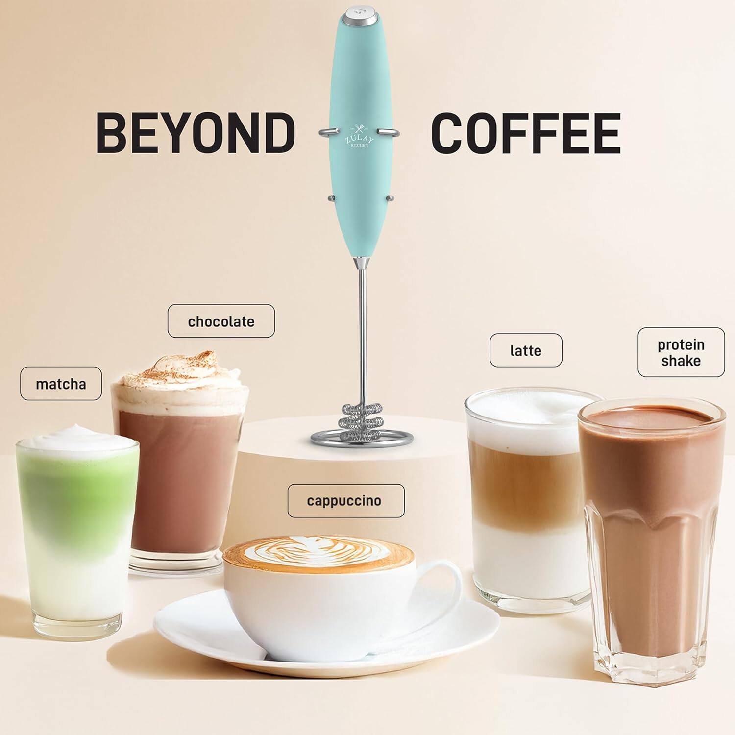 BEYOND COFFEE

- matcha
- chocolate
- cappuccino
- latte
- protein shake