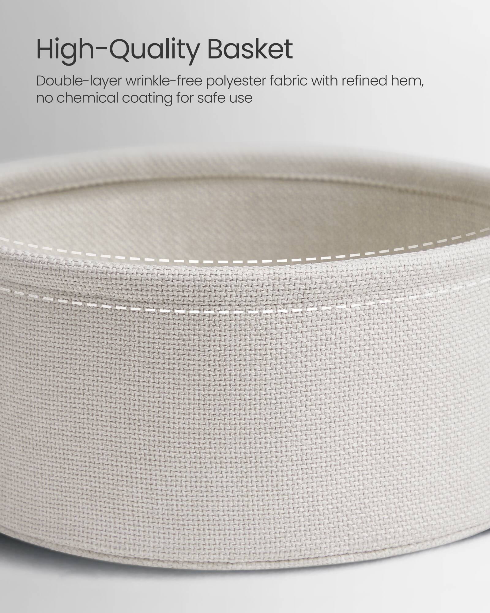 High-Quality Basket

Double-layer wrinkle-free polyester fabric with refined hem, no chemical coating for safe use