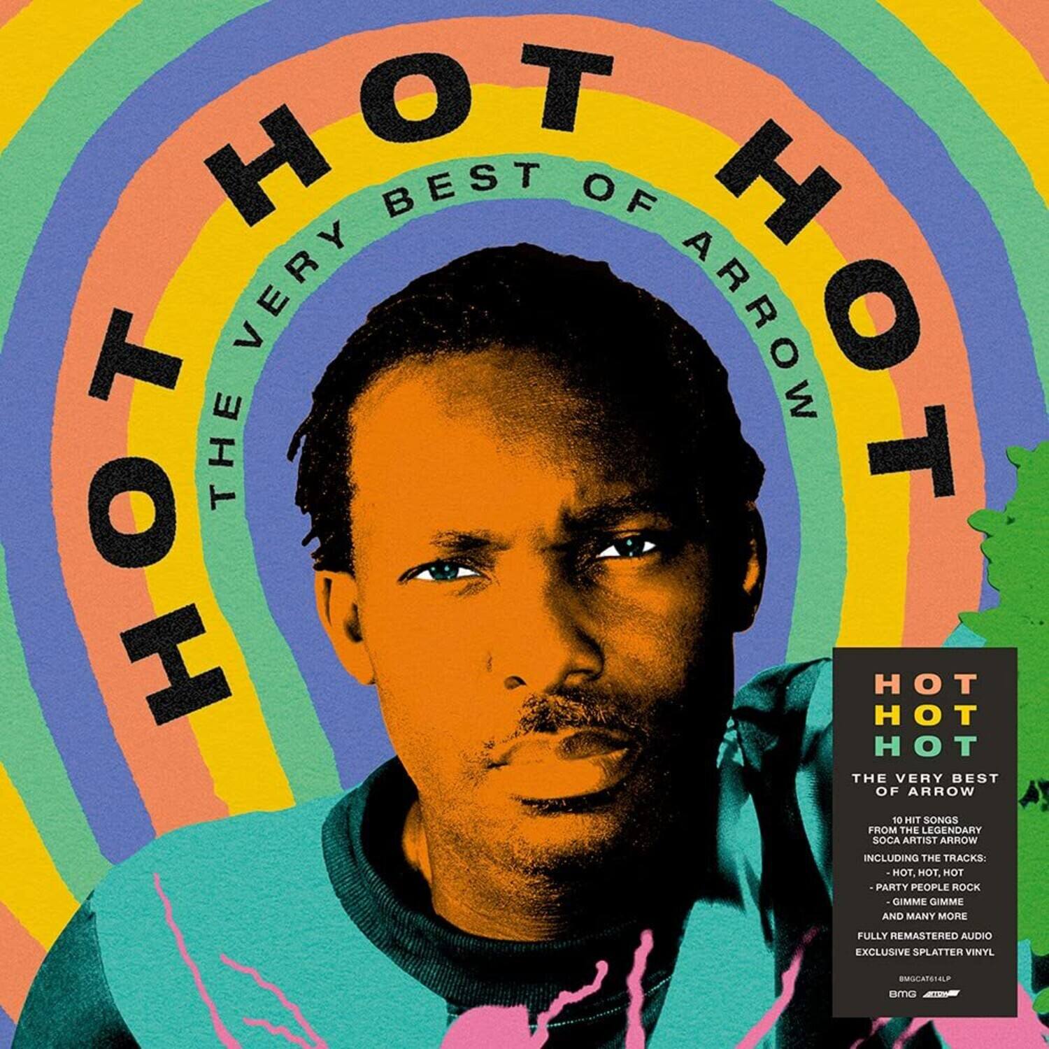HOT HOT HOT  
THE VERY BEST OF ARROW  

10 HIT SONGS FROM THE LEGENDARY SOCA ARTIST ARROW INCLUDING THE TRACKS:  
- HOT HOT  
- PARTY PEOPLE ROCK  
- GIMME GIMME  
AND MANY MORE  

FULLY REMASTERED AUDIO  
EXCLUSIVE SPLATTER VINYL  

EMUCATSAL  
BMG