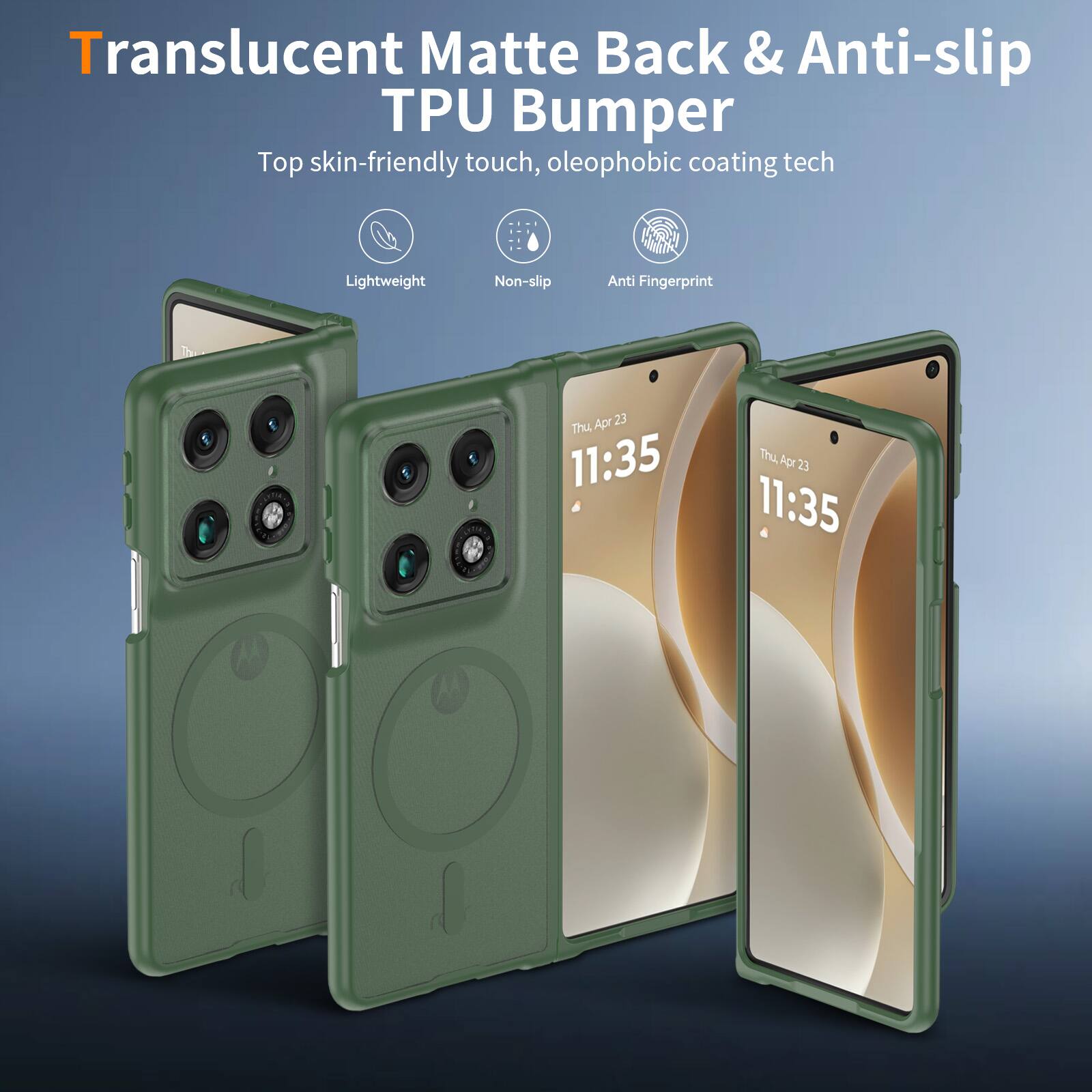 Translucent Matte Back & Anti-slip TPU Bumper  
Top skin-friendly touch, oleophobic coating tech  
Lightweight  
Non-slip  
Anti Fingerprint  

Apr 23 Thu 11:35  
Thu Apr 23 11:35