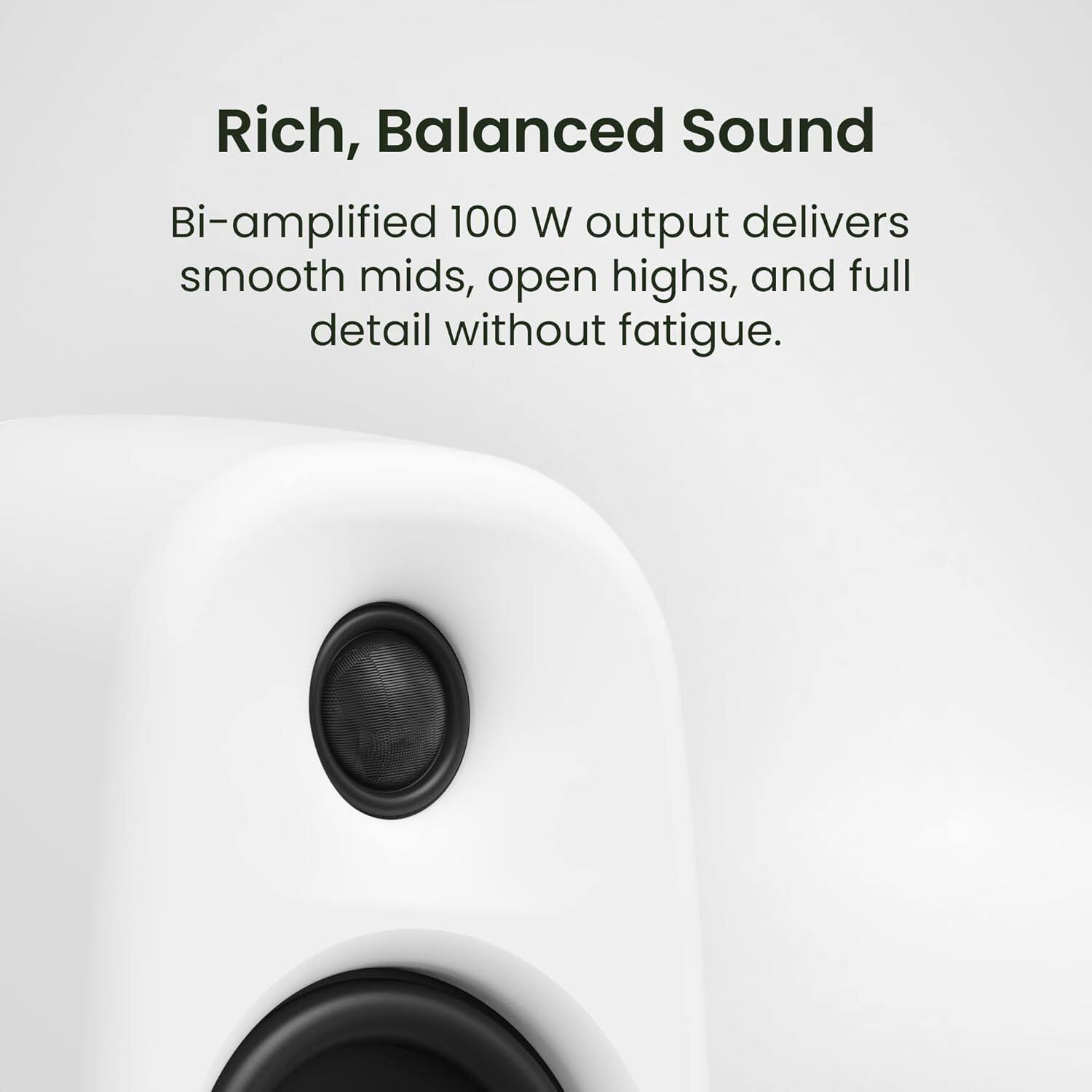 Rich, Balanced Sound  
Bi-amplified 100 W output delivers smooth mids, open highs, and full detail without fatigue.