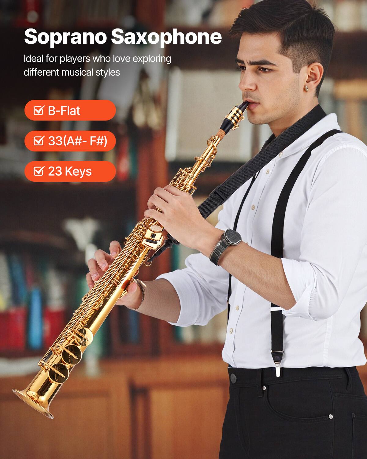 Soprano Saxophone  
Ideal for players who love exploring different musical styles  

- B-Flat  
- 33(A# - F#)  
- 23 Keys