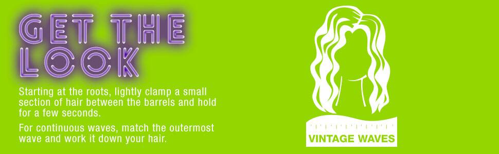 GET THE LOOK

Starting at the roots, lightly clamp a small section of hair between the barrels and hold for a few seconds.

For continuous waves, match the outermost wave and work it down your hair.

VINTAGE WAVES
