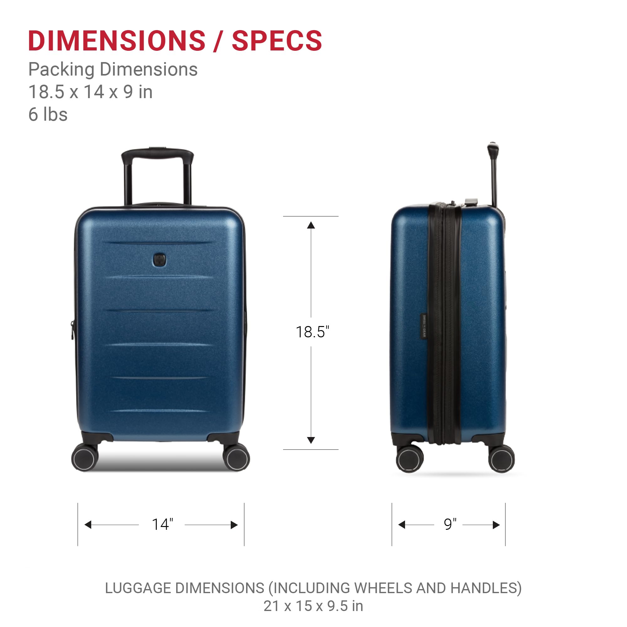 DIMENSIONS / SPECS

Packing Dimensions  
18.5 x 14 x 9 in  
6 lbs

LUGGAGE DIMENSIONS (INCLUDING WHEELS AND HANDLES)  
21 x 15 x 9.5 in