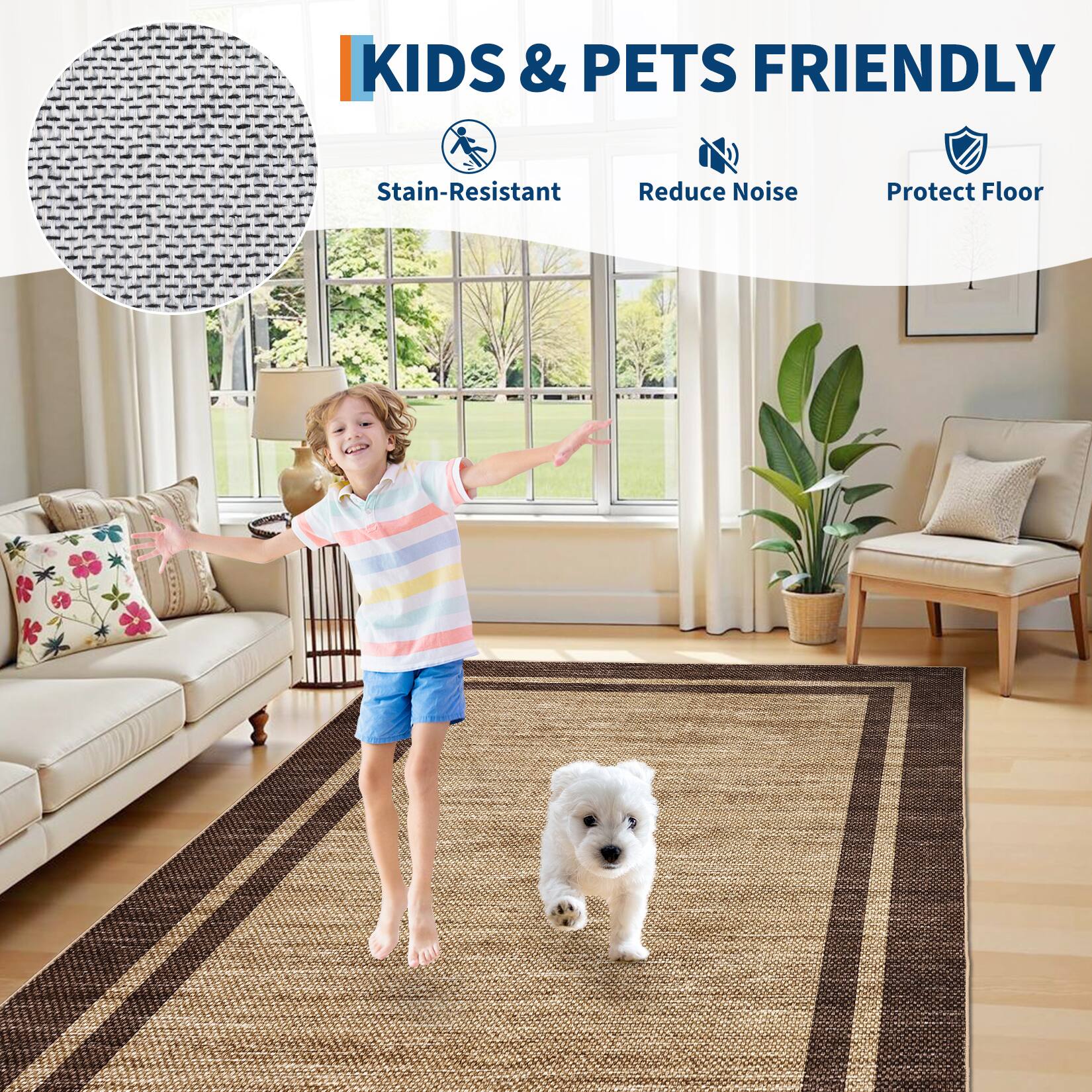 KIDS & PETS FRIENDLY  
Stain-Resistant  
Reduce Noise  
Protect Floor