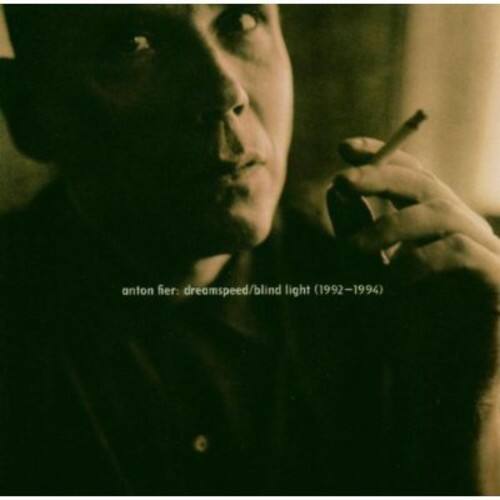 anton fier: dreamspeed/blind light (1992-1994)