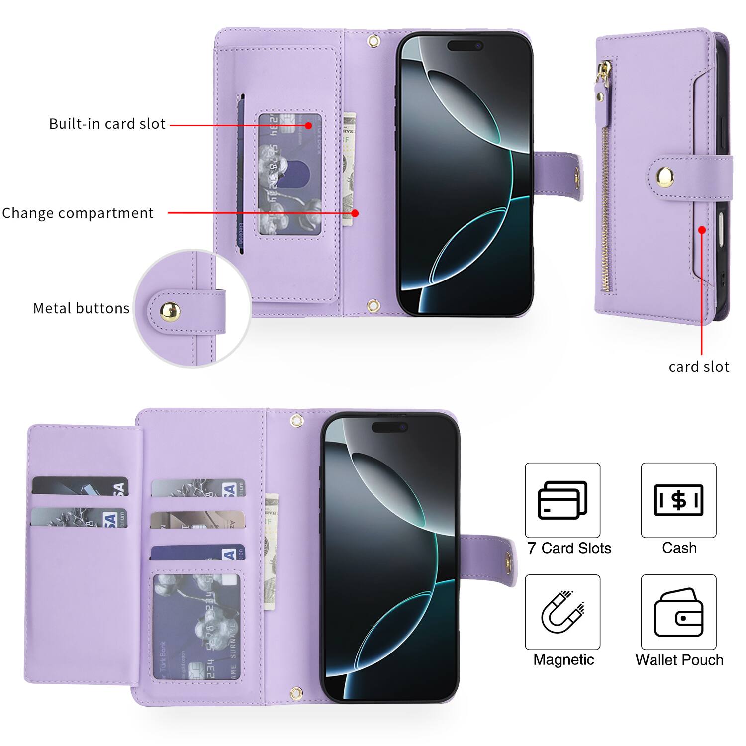 Built-in card slot  
Change compartment  
Metal buttons  
Card slot  

7 Card Slots  
Cash  
Magnetic  
Wallet Pouch