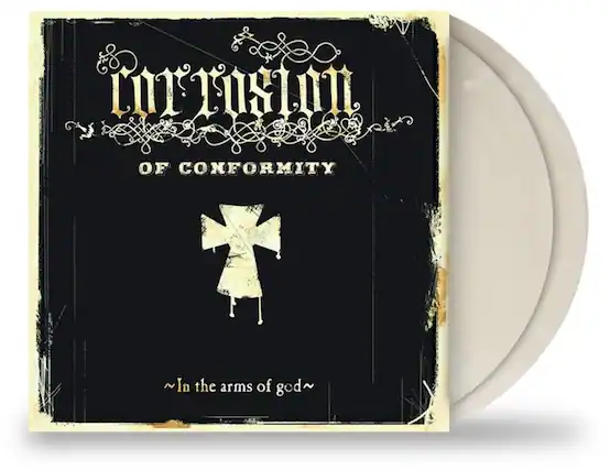 Corrosion
OF CONFORMITY
~In the arms of god~