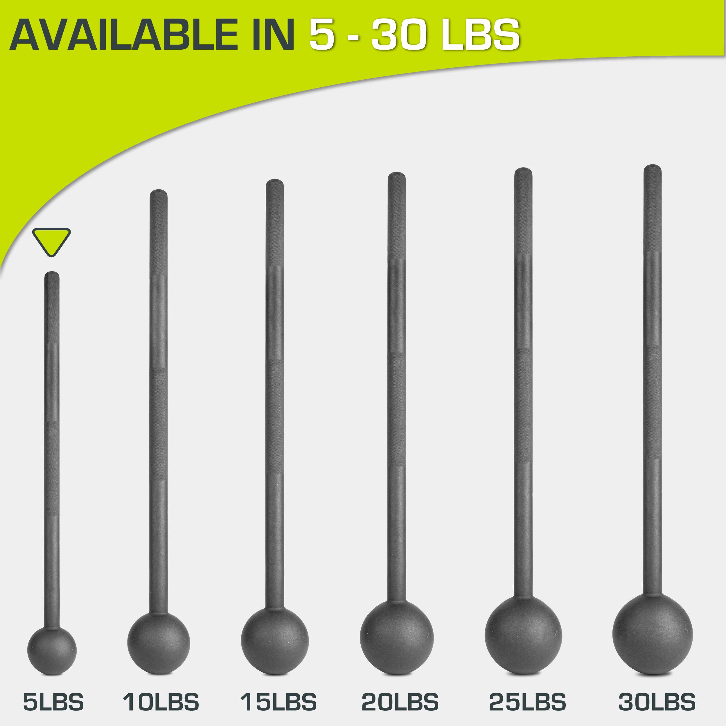 AVAILABLE IN 5 - 30 LBS

5LBS 10LBS 15LBS 20LBS 25LBS 30LBS