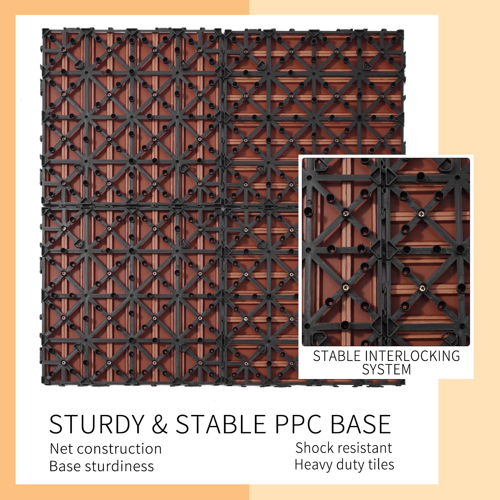 STURDY & STABLE PPC BASE

- Net construction
- Base sturdiness
- Shock resistant
- Heavy duty tiles

STABLE INTERLOCKING SYSTEM