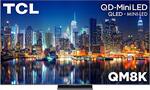 TCL
QD-Mini LED
QLED + MINI-LED
QM8K
