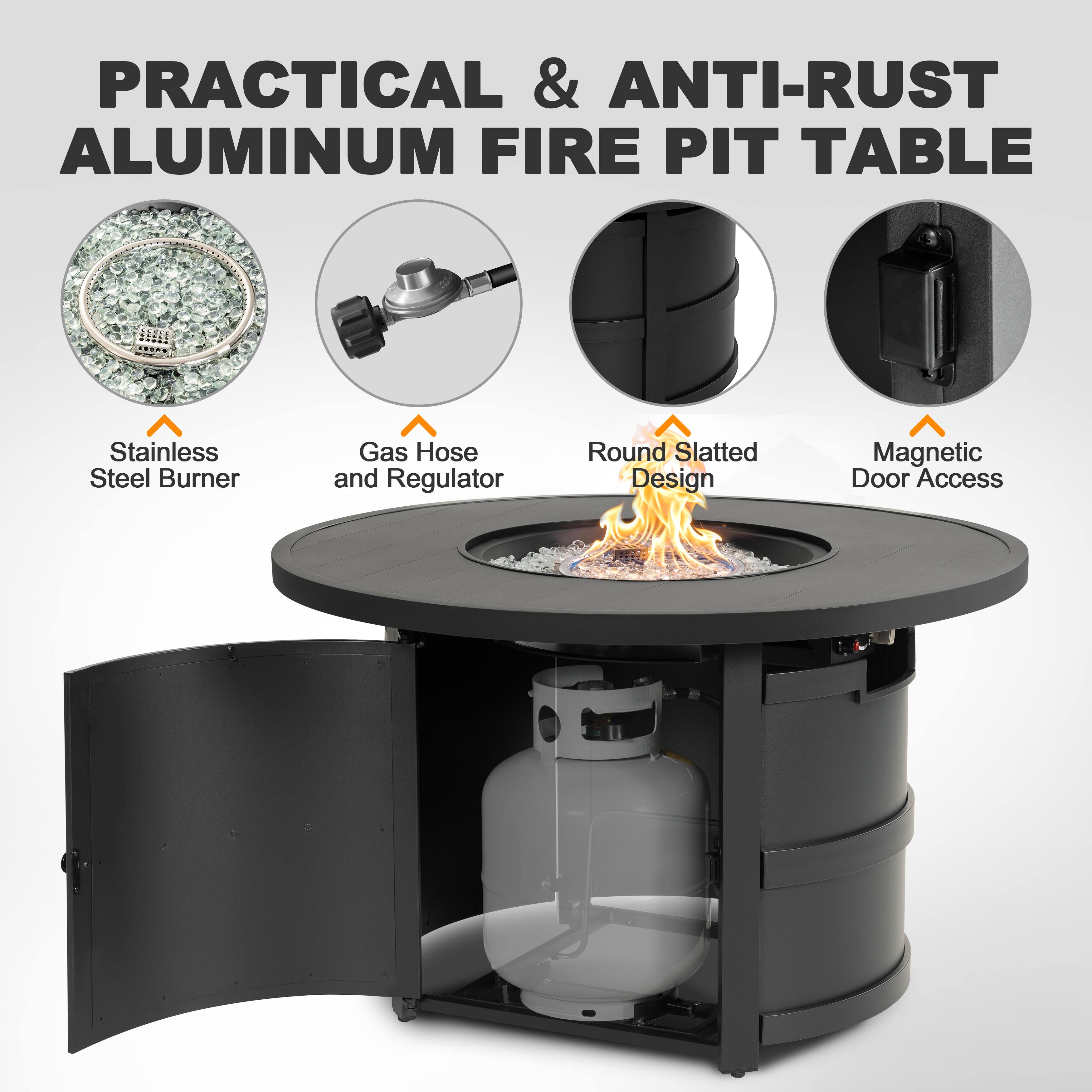 PRACTICAL & ANTI-RUST ALUMINUM FIRE PIT TABLE

- Stainless Steel Burner
- Gas Hose and Regulator
- Round Slatted Design
- Magnetic Door Access