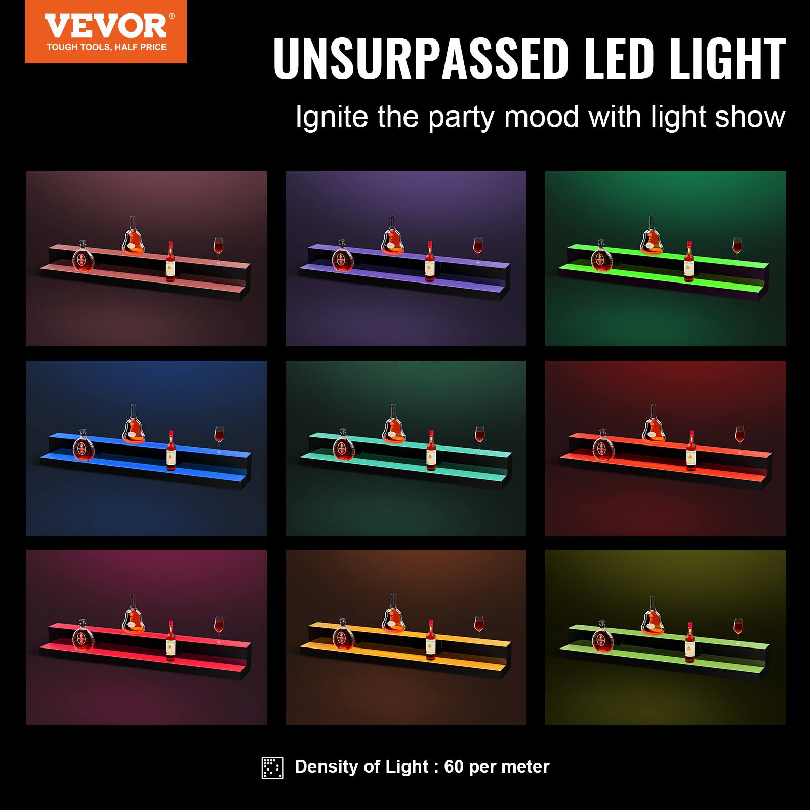 VEVOR  
TOUGH TOOLS, HALF PRICE  

UNSURPASSED LED LIGHT  
Ignite the party mood with light show  

Density of Light: 60 per meter