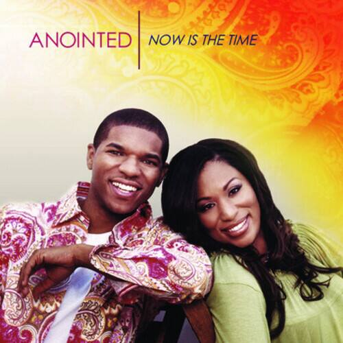 ANOINTED  
NOW IS THE TIME