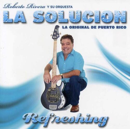 Roberto Rivera y su Orquesta  
LA SOLUCIÓN  
La Original de Puerto Rico  

Refreshing