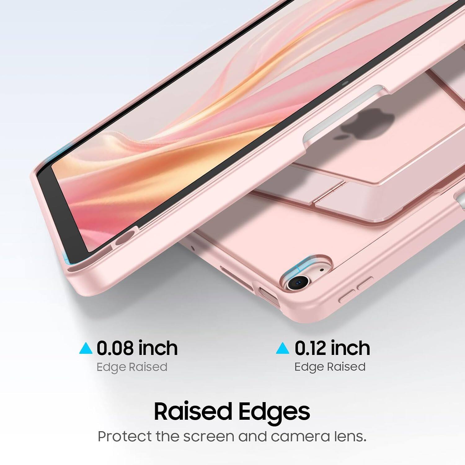 0.08 inch Edge Raised  
0.12 inch Edge Raised  
Raised Edges Protect the screen and camera lens.
