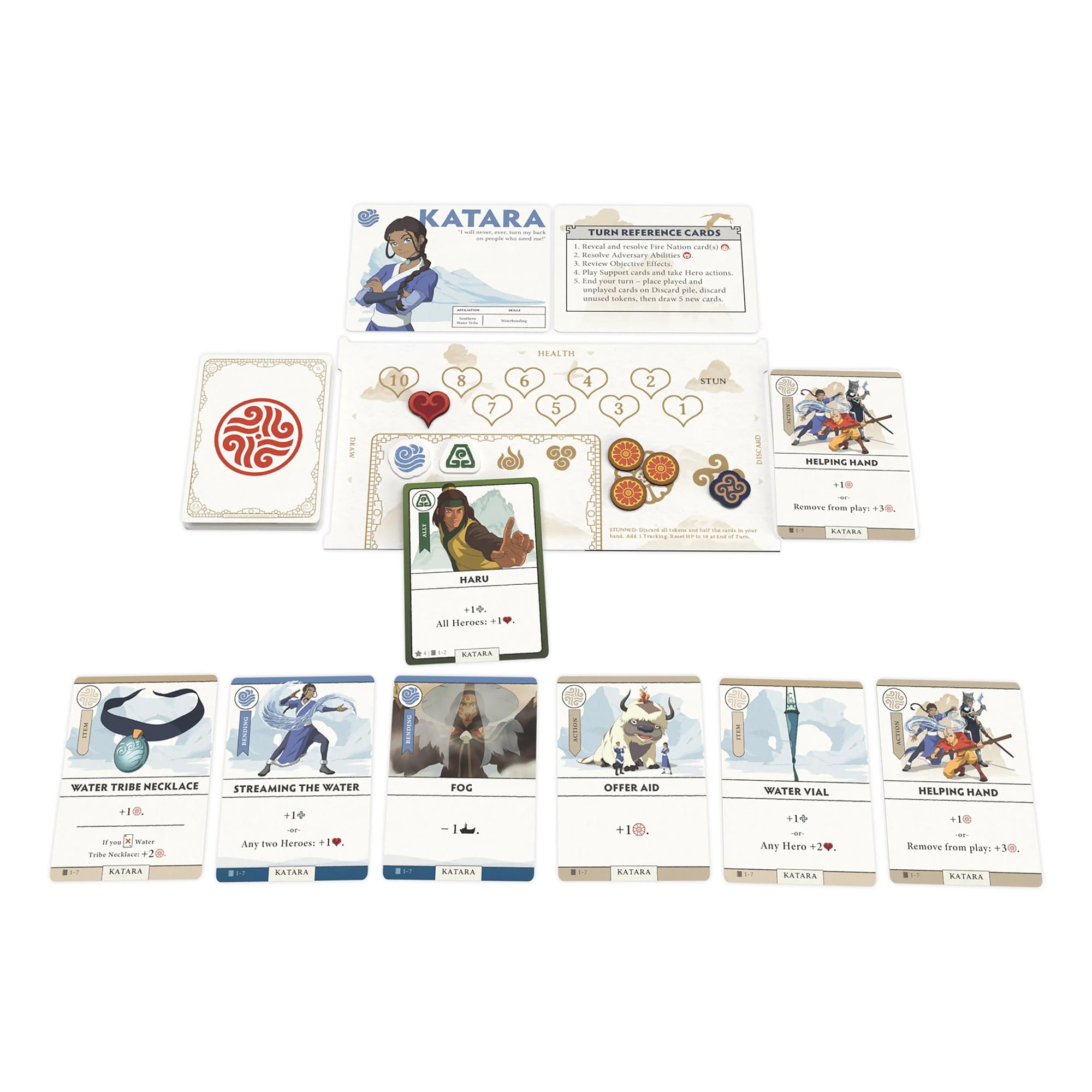 KATARA

TURN REFERENCE CARDS

1. Reveal and resolve Fire Nation cards
2. Resolve Hero actions
3. Review Objective effects
4. Find your turn - place played and unused tokens, then draw new cards

HEALTH

STUN

HELPING HAND

Remove from play +3

WATER TRIBE NECKLACE

+1

Any Hero +2

STREAMING THE WATER

+1

Any two Heroes +1

FOG

-1

OFFER AID

+1

WATER VIAL

+1

Any Hero +2

HELPING HAND

Remove from play +3

HARU

+1

All Heroes +1

KATARA

KATARA

KATARA

KATARA

KATARA

KATARA