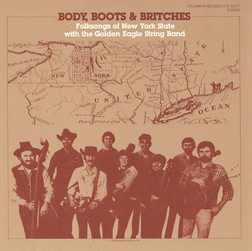FOLKWAYS RECORDS  
FTS 32317  
STEREO  

BODY, BOOTS & BRITCHES  
Folksongs of New York State  
with the Golden Eagle String Band  

E S T  
PART-LAKEERIE  
PART MASI RUSETTS  
NEW YORK  

Peunigleanta lane  
D CORNETTI  
UNITED  
E I T  
OCEAN PENN  

- R8KY