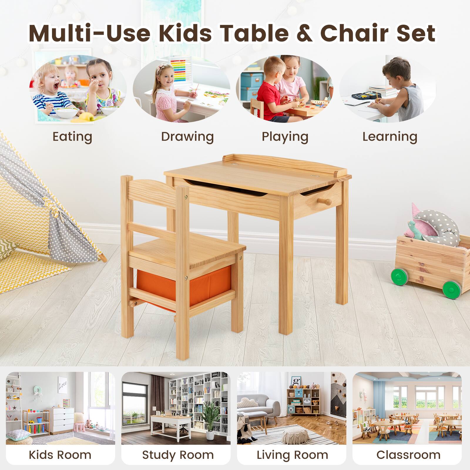 Multi-Use Kids Table & Chair Set

Eating  
Drawing  
Playing  
Learning  

Kids Room  
Study Room  
Living Room  
Classroom