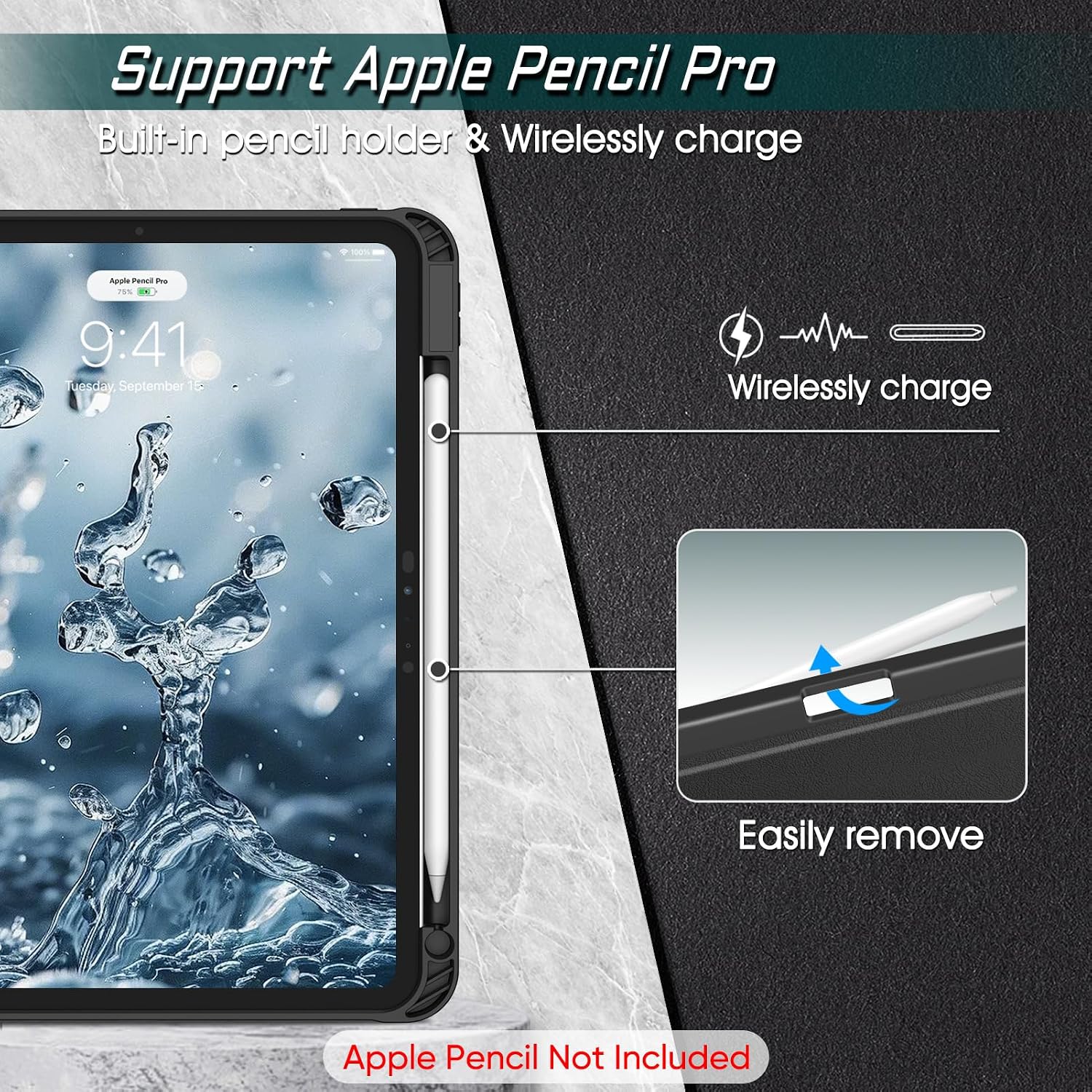 Support Apple Pencil Pro  
Built-in pencil holder & Wirelessly charge  

Apple Pencil Pro 75% 9:41 Tuesday, September 15  

Wirelessly charge  

Easily remove  

Apple Pencil Not Included