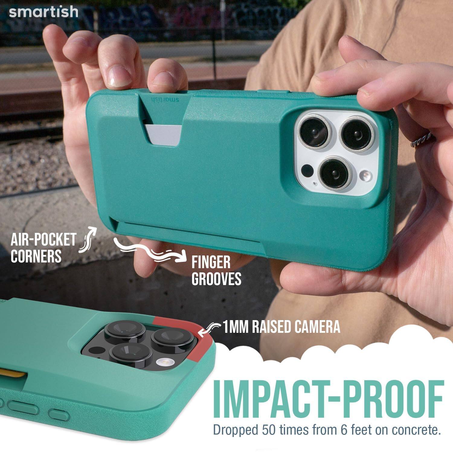 smartish

AIR-POCKET CORNERS  
FINGER GROOVES  
1MM RAISED CAMERA  
IMPACT-PROOF  
Dropped 50 times from 6 feet on concrete.