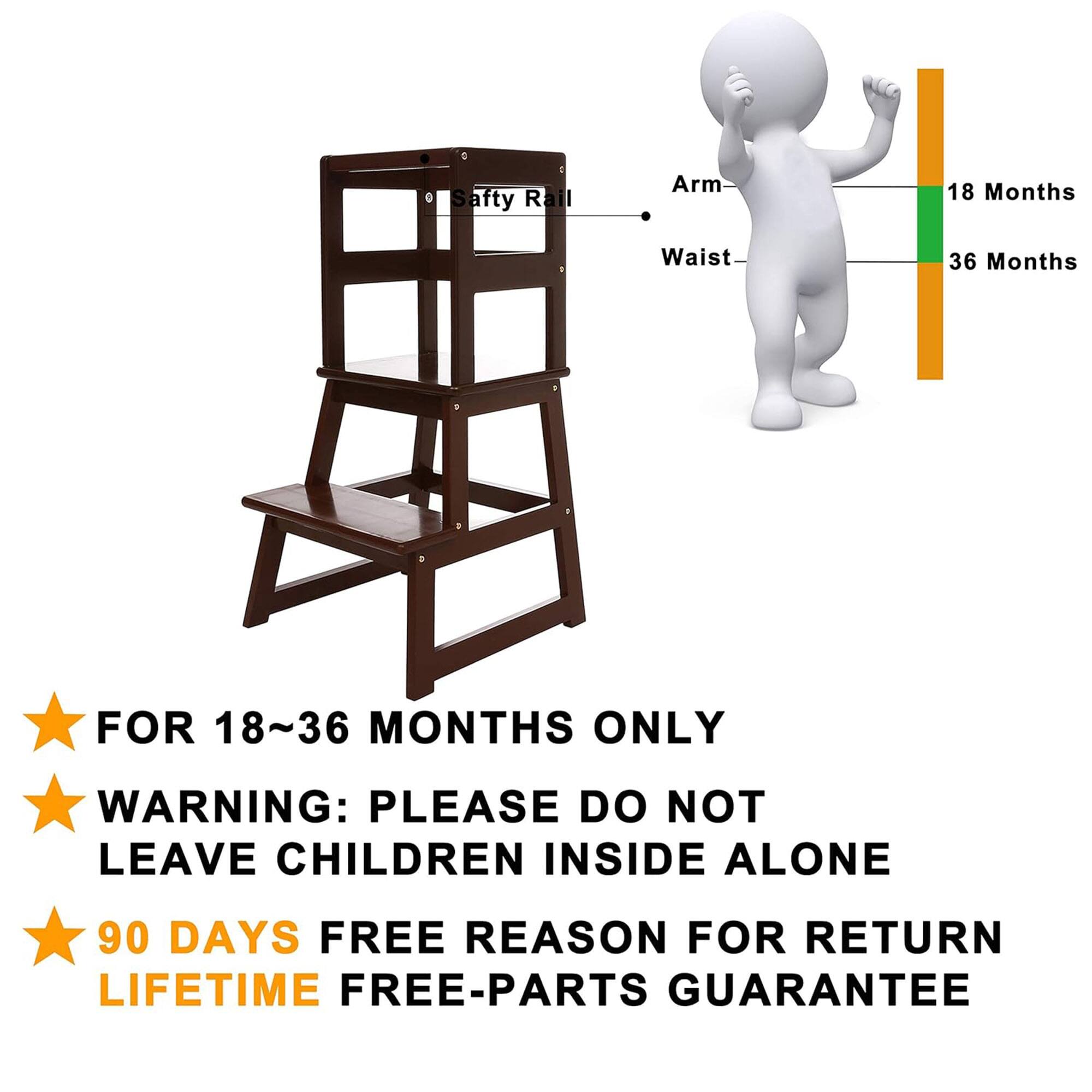 Safety Rail Arm 18 Months Waist 36 Months FOR 18~36 MONTHS ONLY  
WARNING: PLEASE DO NOT LEAVE CHILDREN INSIDE ALONE  
90 DAYS FREE REASON FOR RETURN  
LIFETIME FREE-PARTS GUARANTEE  

FOR 18~36 MONTHS ONLY  
WARNING: PLEASE DO NOT LEAVE CHILDREN INSIDE ALONE  
90 DAYS FREE REASON FOR RETURN  
LIFETIME FREE-PARTS GUARANTEE