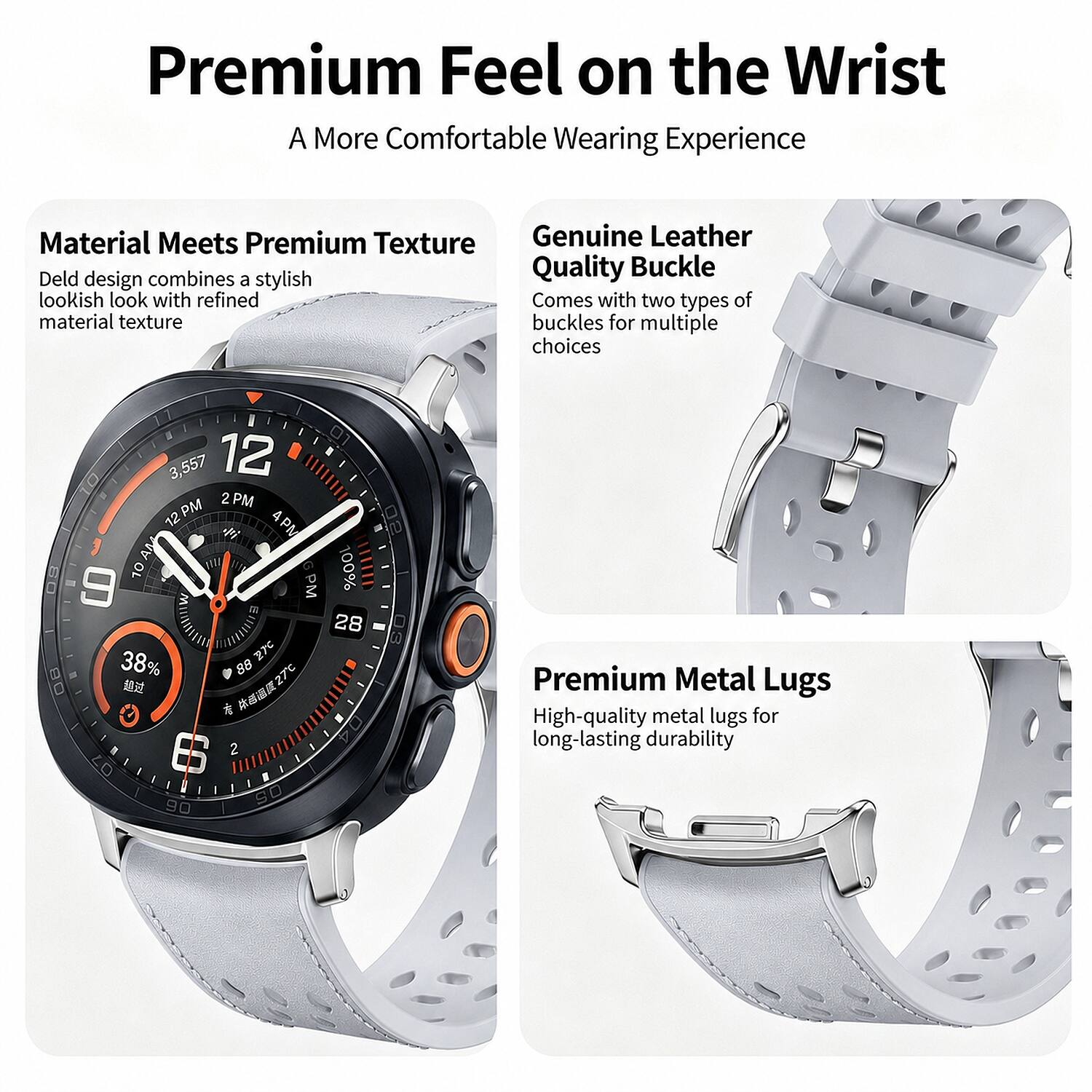 Premium Feel on the Wrist  
A More Comfortable Wearing Experience

Material Meets Premium Texture  
Deld design combines a stylish look with refined material texture

Genuine Leather Quality Buckle  
Comes with two types of buckles for multiple choices

Premium Metal Lugs  
High-quality metal lugs for long-lasting durability